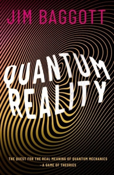 Hardcover Quantum Reality: The Quest for the Real Meaning of Quantum Mechanics - A Game of Theories Book