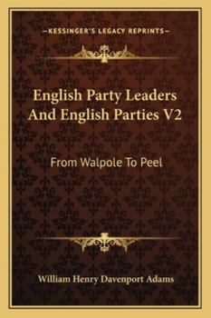 Paperback English Party Leaders And English Parties V2: From Walpole To Peel Book
