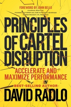 Paperback Principles of Cartel Disruption: Accelerate and Maximize Performance Book