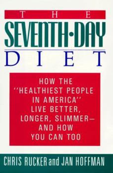 Hardcover The Seventh-Day Diet: How the "Healthiest People in America" Live Better, Longer, Slimmer- And How You Can Too Book