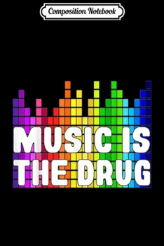 Composition Notebook: Music Is The Drug EQ Equalizer Design Journal/Notebook Blank Lined Ruled 6x9 100 Pages