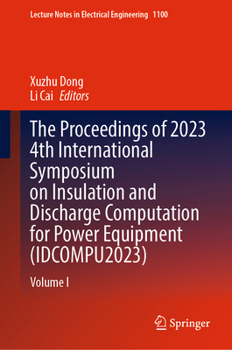 Hardcover The Proceedings of 2023 4th International Symposium on Insulation and Discharge Computation for Power Equipment (Idcompu2023): Volume I Book
