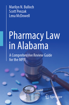 Pharmacy Law in Alabama: A Comprehensive Review Guide for the MPJE