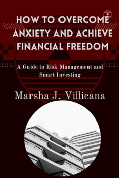 Paperback How to Overcome Anxiety and Achieve Financial Freedom: A Guide to Risk Management and Smart Investing Book