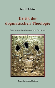 Paperback Kritik der dogmatischen Theologie: Gesamtausgabe, übersetzt von Carl Ritter [German] Book