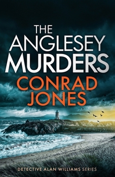 The Anglesey Murders: An absolutely chilling Welsh crime mystery full of twists (Detective Alan Williams Thrillers)