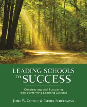 Paperback Leading Schools to Success: Constructing and Sustaining High-Performing Learning Cultures Book