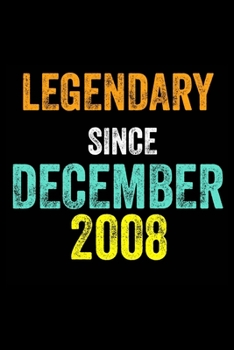 Legendary Since December 2008: 6 X 9 Blank Lined journal Gifts Idea - Birthday Gift Lined Notebook / Journal Gift - Soft Cover, Matte Finish