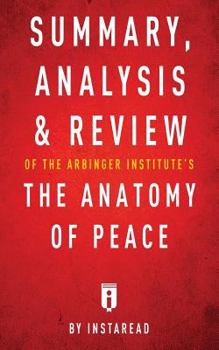 Summary, Analysis & Review of the Arbinger Institute's the Anatomy of Peace by Instaread