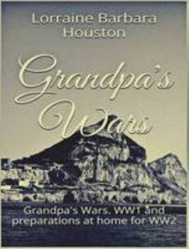 Paperback Grandpa's Wars: Grandpa's Wars. WW1 and preparations at home for WW2 Book