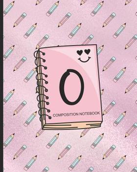 Composition Notebook O: Monogrammed Initial Primary School Wide Ruled Interior Notebook