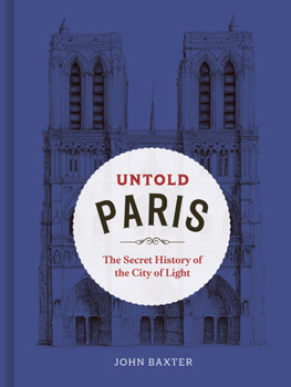 Hardcover Untold Paris: The Secret History of the City of Light Book