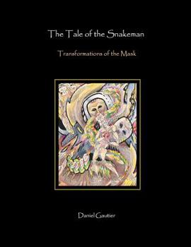 Paperback The Tale of the Snakeman: Transformations of the Mask Book