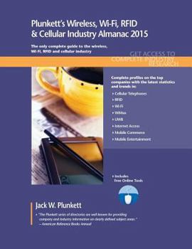 Paperback Plunkett's Wireless, Wi-Fi, RFID & Cellular Industry Almanac 2015: Wireless, Wi-Fi, RFID & Cellular Industry Market Research, Statistics, Trends & Leading Companies Book