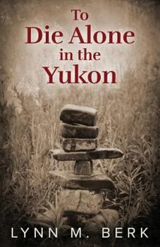 Paperback To Die Alone in the Yukon Book
