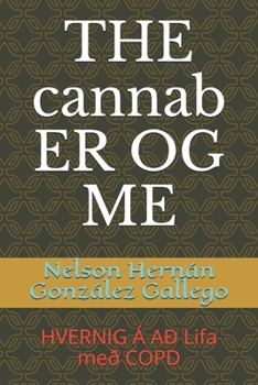 Paperback THE cannab ER OG ME: HVERNIG ? A? Lifa me? COPD [Icelandic] Book