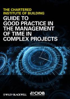 Paperback Guide to Good Practice in the Management of Time in Complex Projects Book