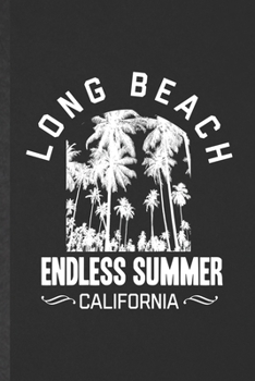 Paperback Long Beach Endless Summer California: Funny Backpacking Tourist Lined Notebook/ Blank Journal For World Traveler Visitor, Inspirational Saying Unique Book