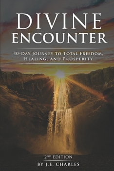 Paperback Divine Encounter: 40 Day Journey to total freedom, healing and prosperity Book