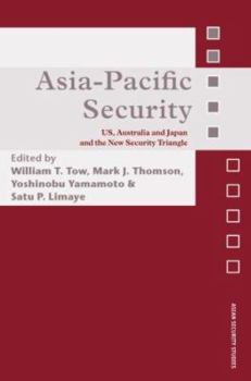 Hardcover Asia-Pacific Security: US, Australia and Japan and the New Security Triangle Book