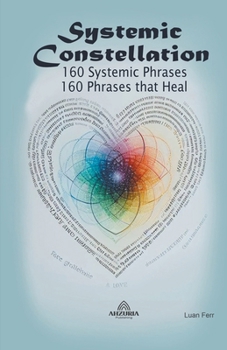 Systemic Constellation - 160 Systemic Phrases - 160 Phrases that Heal