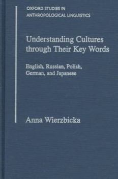 Hardcover Understanding Cultures Through Their Key Words: English, Russian, Polish, German, and Japanese Book