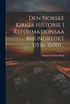 Paperback Den Norske Kirkes Historie I Reformationsaarhundredet (1536-1600)... [Danish] Book
