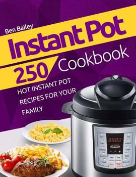 Paperback Instant Pot Cookbook: 250 Hot Instant Pot Recipes for Your Family Book