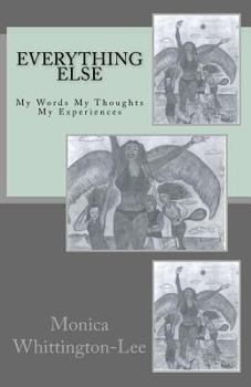 Everything Else: My Words My Thoughts My Experiences