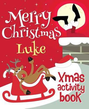 Paperback Merry Christmas Luke - Xmas Activity Book: (Personalized Children's Activity Book) Book