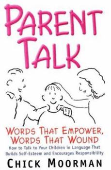 Hardcover Parent Talk: Words That Empower, Words That Wound: How to Talk to Your Children in Language That Builds Self-Esteem and Encourages Book