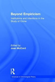 Hardcover Beyond Empiricism: Institutions and Intentions in the Study of Crime Book