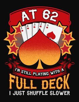 Paperback At 62 I'm Still Playing With A Full Deck I Just Shuffle Slower: Pinochle Scoring Book