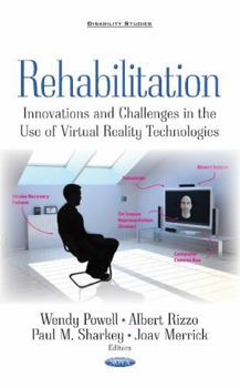 Hardcover Rehabilitation: Innovations and Challenges in the Use of Virtual Reality Technologies (Disability Studies) Book