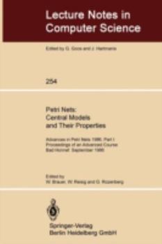 Paperback Petri Nets: Central Models and Their Properties: Advances in Petri Nets 1986, Part I Proceedings of an Advanced Course Bad Honnef, 8.-19. September 19 Book