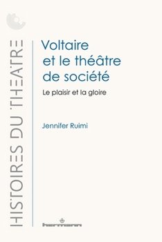 Voltaire et le théâtre de société: Le plaisir et la gloire (French Edition)
