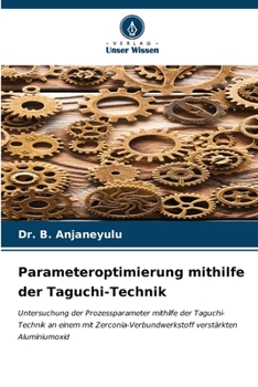 Parameteroptimierung mithilfe der Taguchi-Technik (German Edition)