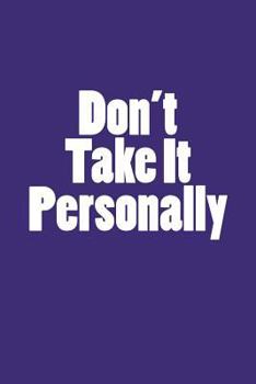 Paperback Don't Take It Personally: Notebook Book