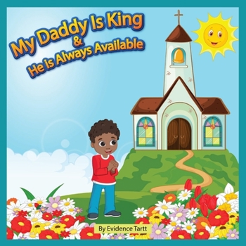Paperback My Daddy Is King and He Is Always Available: Matthew 21:16 ICB Book