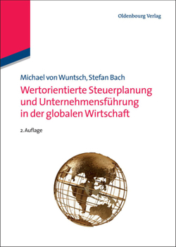 Paperback Wertorientierte Steuerplanung Und Unternehmensführung in Der Globalen Wirtschaft [German] Book