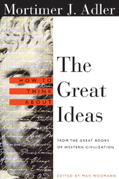 Paperback How to Think about the Great Ideas: From the Great Books of Western Civilization Book