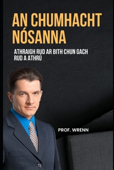 An Chumhacht N�sanna: Athraigh rud ar bith chun gach rud a athr�