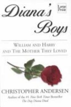 Hardcover Diana's Boys: William and Harry and the Mother They Loved [Large Print] Book