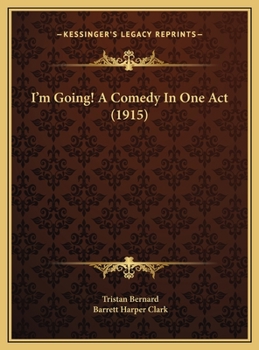 I'm Going! A Comedy In One Act - Book  of the World's Best Plays By Celebrated European Authors