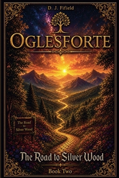 Oglesforte: The Road to Silver Wood