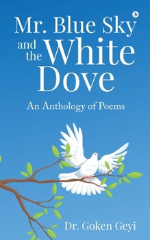 Paperback Mr. Blue Sky and the White Dove: An Anthology of Poems Book