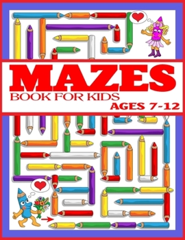 Paperback Mazes Book for Kids Ages 7-12: The Amazing Big Mazes Puzzle Activity workbook for Kids with Solution Page Book
