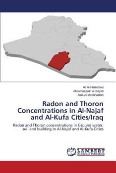 Paperback Radon and Thoron Concentrations in Al-Najaf and Al-Kufa Cities/Iraq Book