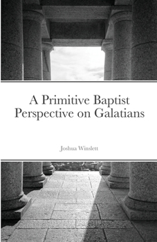 Paperback A Primitive Baptist Perspective on Galatians Book