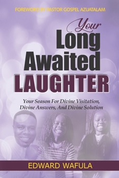 Paperback Your Long-Awaited Laughter: Your Season for Divine Visitation, Divine Answers, and Divine Solution Book